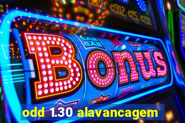 odd 1.30 alavancagem